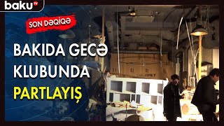 Bakıda Gecə Klubunda Partlayış - Baku Tv