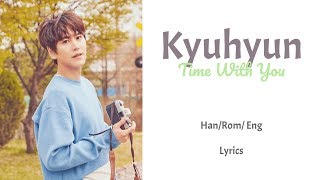 Kyuhyun - Time With You || Lyrics (Han/Rom/Eng)