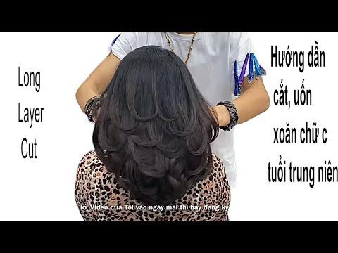Dang Hieu .Long Layer Cut ( Hướng dẫn cắt, uốn xoăn tóc dài chữ C tuổi trung niên)