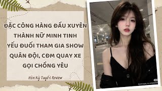 Đặc Công Hàng Đầu Xuyên Thành Nữ Minh Tinh Yếu Đuối Tham Gia Show Quân Đội, Cđm Quay Xe Gọi Chồng Iu
