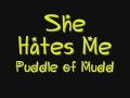 She fucking hates me Puddle of Mudd