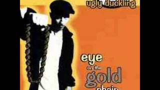 Watch Ugly Duckling Eye On The Gold Chain video