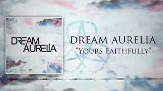 Watch Dream Aurelia Yours Faithfully video