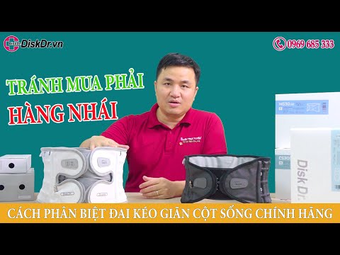 Phân biệt đai kéo giãn cột sống DiskDr. chính hãng, phân biệt hàng hàng nhái, cách chọn đai phù hợp