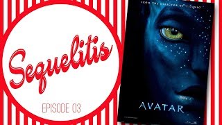 Sequelitis - Episode 03 - Avatar