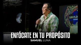Sansón: Enfócate en tu Propósito | Los Clásicos - Parte 1 | Samuel Luna