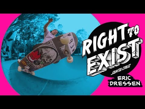 Santa Cruz Skateboards | Eric Dressen | Right To Exist
