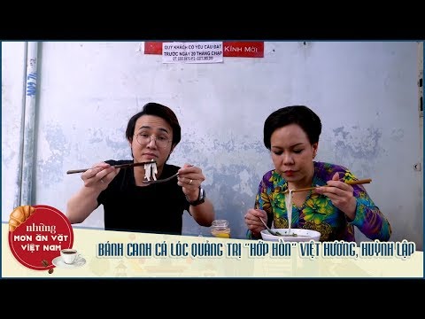 NMAVVN - BÁNH CANH CÁ LÓC QUẢNG TRỊ "HỚP HỒN" VIỆT HƯƠNG, HUỲNH LẬP