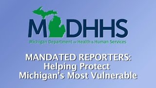 Mandated Reporters Helping Protect Michigans Most Vulnerable