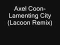 Axel Coon-Lamenting City(Lacoon Remix)