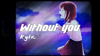 Watch Kyla Without You video