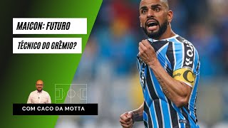 Maicon futuro técnico do Grêmio?