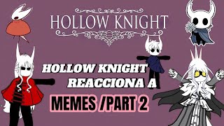 Hollow Knight Reacciona A Memes Finalesreacciòn De Gasha