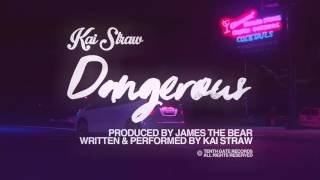 Watch Kai Straw Dangerous video