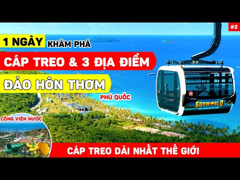 DU LỊCH PHÚ QUỐC TỰ TÚC #2 | 1 NGÀY khám phá cáp treo và đảo Hòn Thơm Phú Quốc