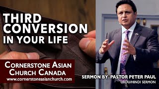 THIRD CONVERSION IN YOUR LIFE | Pastor Peter Paul | Cornerstone Asian Church Canada