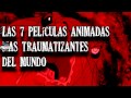 Las 7 Pel Culas Animadas M S Traumatizantes Del Mundo