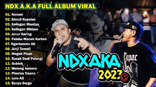 NDX AKA FULL ALBUM VIRAL TIKTOK TERBARU 2023 || NEMEN, KIMCIL KEPOLEN