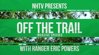 Off the Trail with Ranger Powers- Episode 9: Invasive Species