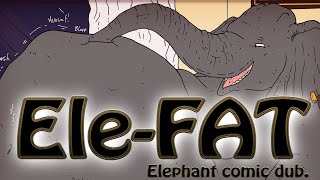 Ele-Fat Elephant Comic Dub.