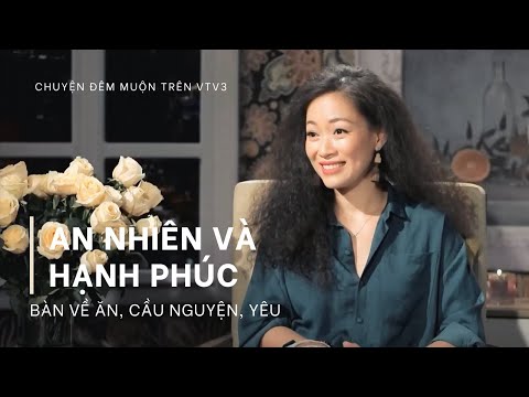 ĂN, CẦU NGUYỆN, YÊU | AN NHIÊN VÀ HẠNH PHÚC | CHUYỆN ĐÊM MUỘN VTV3 | GIANG KATE |