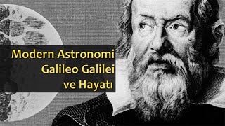 Modern Astronomi Galileo Galilei Ve Hayatı