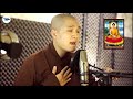 Bạn Chết Lặng Khi Nghe Sư Thầy Này Hát Về Mẹ