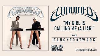 Watch Chromeo My Girl Is Calling Me a Liar video