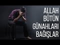 Allah Bütün Günahları Bağışlar | Etkili Bir Anlatım Allah Bütün Günahları Bağışlar | Etkili Bir Anlatım