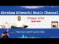 Eritrea  music  Abraham Afewerki - Mstir fikri/ምስጢር ፍቕሪ  Official Audio Video