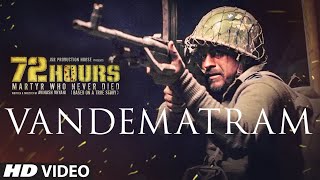 72 HOURS: Vandematram Video | Sukhwinder Singh, Anupriya Chatterjee | Avinash Dhyani, Yeshi Dema