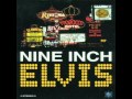 Nine Inch Elvis - Blue Suede Shoes Nine Inch Elvis - Blue Suede Shoes