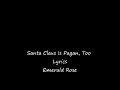 Emerald Rose - Santa Claus is Pagan too with lyrics