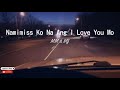 Namimiss Ko Na Ang I Love You Mo - MM & MJ (Lyrics)
