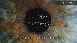 Kavabanga Depo Kolibri - Sometimes (New)