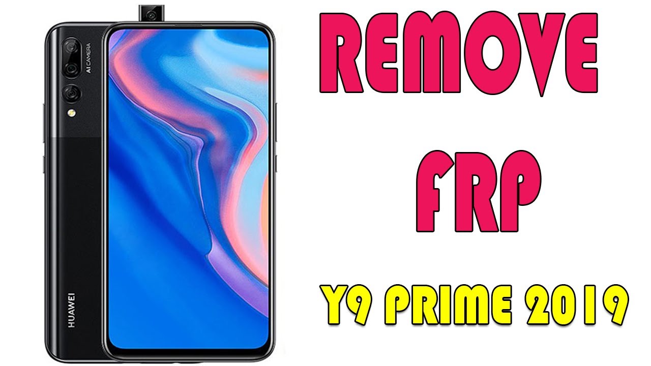 Huawei Y9 Prime 2019 Frp Bypass/Remove Google Account Huawei Y9 Prime 2019 Frp Bypass/Remove Google Account