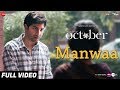 Manwaa - Full Video | October | Varun Dhawan & Banita Sandhu | Sunidhi Chauhan | Shantanu Moitra