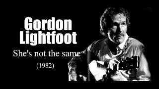 Watch Gordon Lightfoot Shes Not The Same video