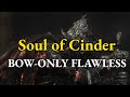 DARK SOULS 3: Bow Build - Soul of Cinder (Bow Only / No Hit / Hitless)