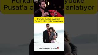 Furkan Andıç, Aybüke Pusata Olan Aşkını Anlatıyor