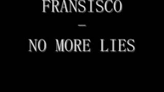 Watch Francisco No More Lies video