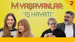 İyi Yaşayanlar: İş Hayatı - Natali Yarcan & İlker Canikligil & Mustafa Seven - K