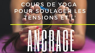 Yoga pour soulager les TENSIONS et s'ancrer | Harmoniser Yoga