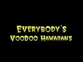 VooDoo Hawaiians"E.V.D.H"