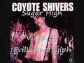 Coyote Shivers - Sugar High