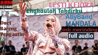 Download lagu ASLI INI BARU BIKIN MERINDING - LESTI KEJORA feat ABYBAND MANDALA - ENGKAULAH TAKDIRKU - full audio
