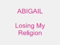 ABIGAIL - Losing my religion