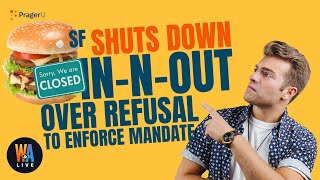SF Shuts Down In-N-Out Over REFUSAL to Enforce Mandate - Will & Amala LIVE