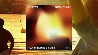D*Note  - Shed My Skin (Franky Rizardo Remix)