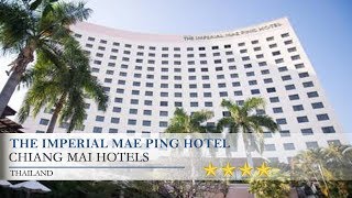 The Imperial Mae Ping Hotel - Chiang Mai Hotels, Thailand